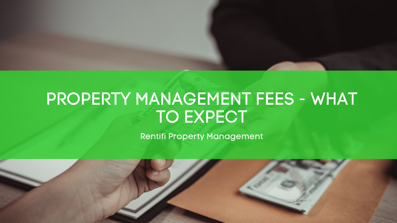 Property Management Fees - What to Expect